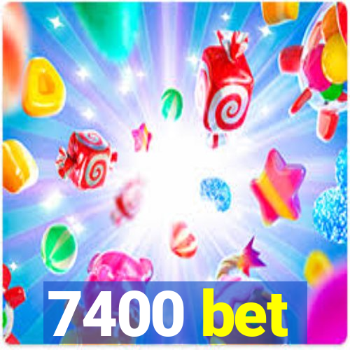 7400 bet